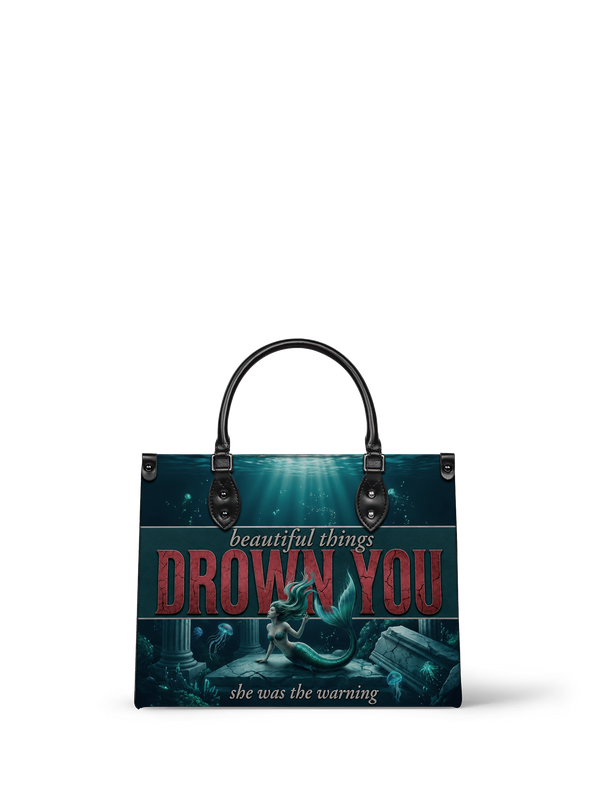 "Beautiful Things Drown You" Siren Song Leather Handbag