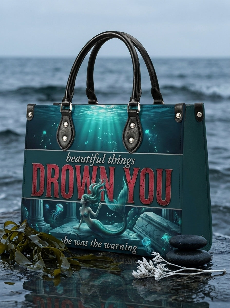 "Beautiful Things Drown You" Siren Song Leather Handbag