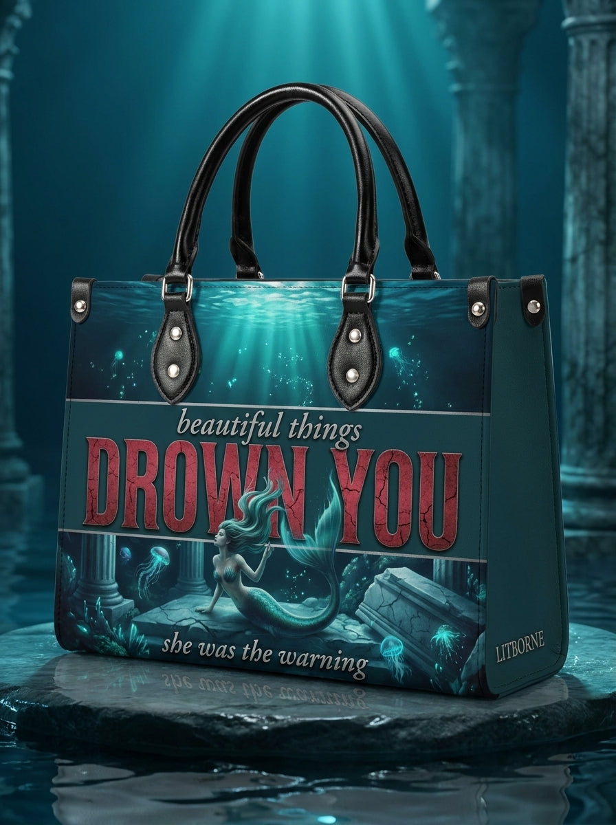 "Beautiful Things Drown You" Siren Song Leather Handbag